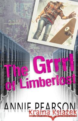 The Grrrl of Limberlost Annie Pearson 9781939423184 Jugum Press