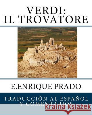 Verdi: Il Trovatore: Traduccion al Espanol y Comentarios Prado, E. Enrique 9781939423542 Jugum Press