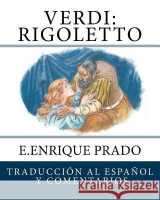 Verdi: Rigoletto: Traduccion al Espanol y Comentarios Prado, E. Enrique 9781939423597 Jugum Press