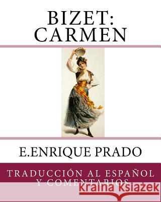 Bizet: Carmen: Traduccion al Espanol y Comentarios Prado, E. Enrique 9781939423610 Jugum Press
