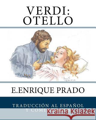 Verdi: Otello: Traduccion al Espanol y Comentarios Prado, E. Enrique 9781939423627 Jugum Press