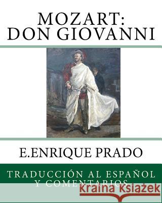 Mozart: Don Giovanni: Traduccion al Espanol y Comentarios Prado, E. Enrique 9781939423658 Jugum Press