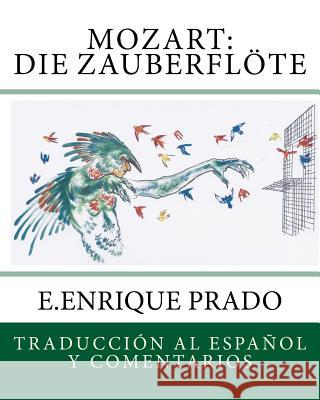 Mozart: Die Zauberflote: Traduccion al Espanol y Comentarios Prado, E. Enrique 9781939423672 Jugum Press