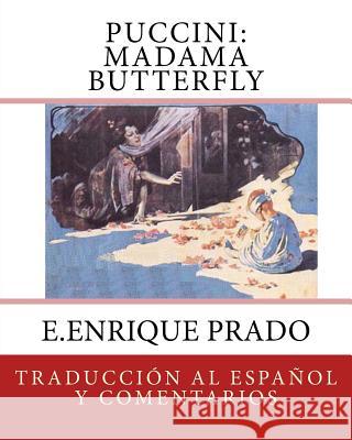 Puccini: Madama Butterfly: Traduccion al Espanol y Comentarios Prado, E. Enrique 9781939423702 Jugum Press