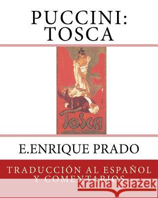 Puccini: Tosca: Traduccion al Espanol y Comentarios Prado, E. Enrique 9781939423726 Jugum Press