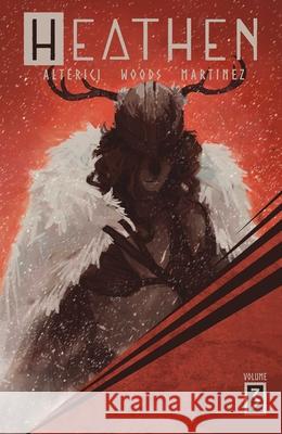 Heathen Volume 3 Natasha Alterici, Natasha Alterici, Ashley A. Woods, Adrian F. Wassel 9781939424662 Vault Comics