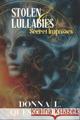 Stolen Lullabies and Secret Impasses: Child Abuse, Sexual Assault & Domestic Violence Awareness Campaign Title MS Donna L. Quesinberry 9781939425379 Donnaink Publications, L.L.C. Literature - Po