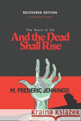 And The Dead Shall Rise Jennings, M. Frederic 9781939425614 Donnaink Publications