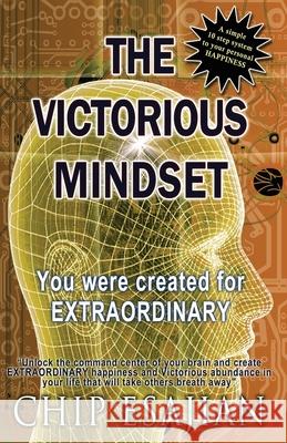 The Victorious Mindset: You were created for EXTRAORDINARY! Chip Esajian, Mule, Lisa Esajian 9781939425775 Dpink: Donnaink Publications, L.L.C.