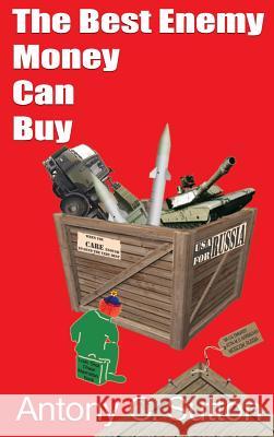 The Best Enemy Money Can Buy Antony C. Sutton 9781939438232 Dauphin Publications Inc.