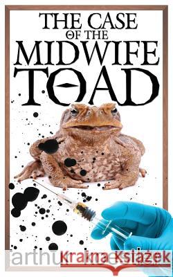 The Case of the Midwife Toad Arthur Koestler 9781939438454
