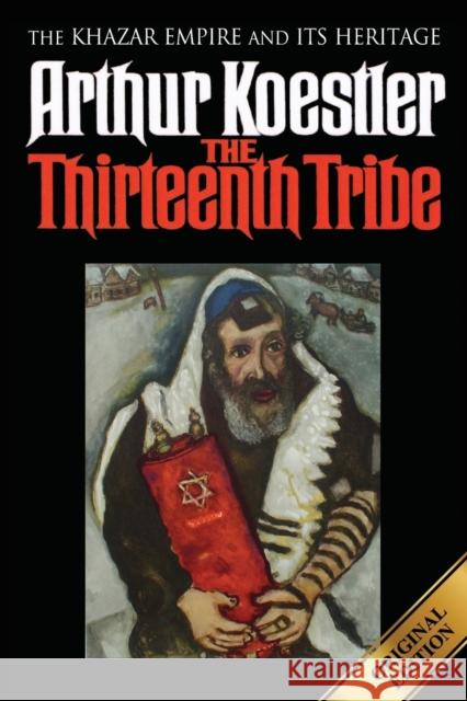 The Thirteenth Tribe: The Khazar Empire and its Heritage Koestler, Arthur 9781939438997 Captain Health Inc.