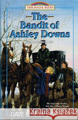 The Bandit of Ashley Downs: Introducing George Müller Jackson, Neta 9781939445094