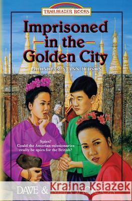 Imprisoned in the Golden City: Introducing Adoniram and Ann Judson Dave Jackson 9781939445100