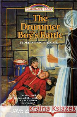 The Drummer Boy's Battle: Introducing Florence Nightingale Dave Jackson Neta Jackson 9781939445230