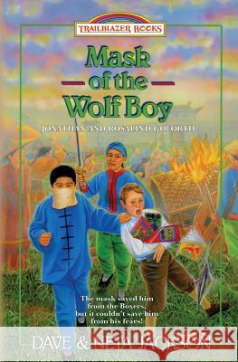 Mask of the Wolf Boy: Introducing Jonathan and Rosalind Goforth Dave Jackson Neta Jackson 9781939445308