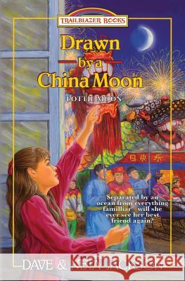 Drawn by a China Moon: Introducing Lottie Moon Dave Jackson Neta Jackson 9781939445360