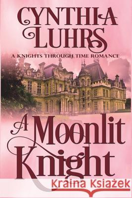 A Moonlit Knight: The Merriweather Sisters Cynthia Luhrs 9781939450371 Cynthia Luhrs