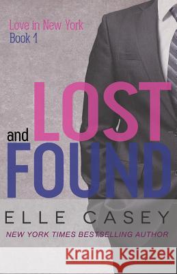 Love In New York (Book 1): Lost and Found Casey, Elle 9781939455512 Elle Casey