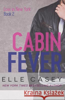 Love In New York (Book 2): Cabin Fever Casey, Elle 9781939455536