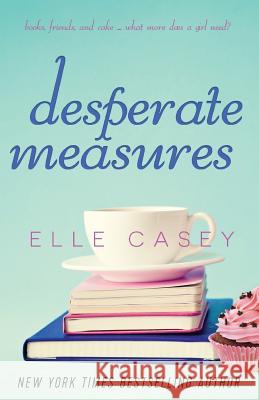 Desperate Measures Elle Casey 9781939455703 Elle Casey