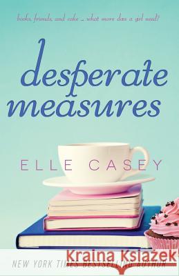 Desperate Measures Elle Casey 9781939455703