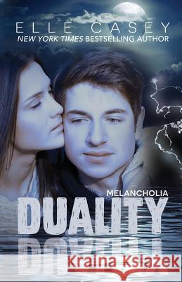 Duality (Book 1): Melancholia Elle Casey 9781939455741