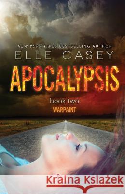 Apocalypsis: Book 2 (Warpaint) Elle Casey 9781939455772 Elle Casey