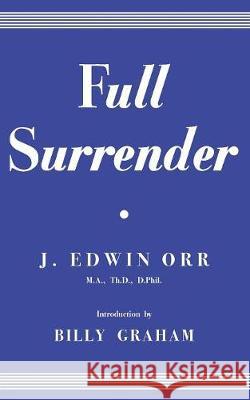 Full Surrender James Edwin Orr, REV Billy Graham, David Guzik 9781939466327 Enduring Word Media