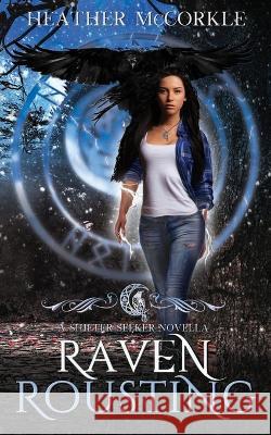 Raven Rousting: A Shifter Seeker Novella Heather McCorkle 9781939469076