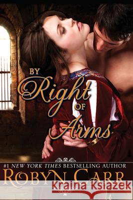 By Right of Arms Robyn Carr 9781939481283 Liza Dawson Associates