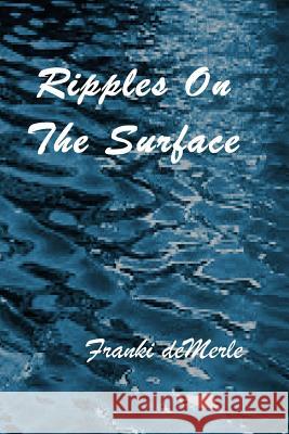 Ripples On The Surface Demerle, Franki 9781939484079 Katmoran Publications