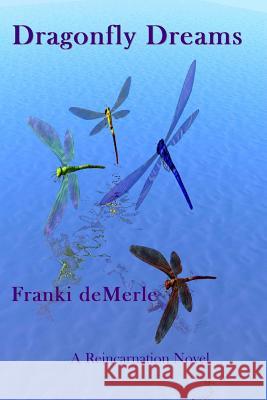 Dragonfly Dreams Franki Demerle 9781939484123 Katmoran Publications