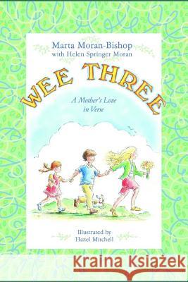 Wee Three: A Mother's Love in Verse Marta Mora Helen Springe 9781939484130 Katmoran Publications
