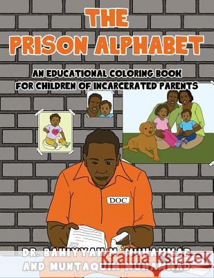 The Prison Alphabet: An Educational Coloring Book for Children of Incarcerated Parents Dr Bahiyyah Muhammad Muntaquim Muhammad 9781939509093