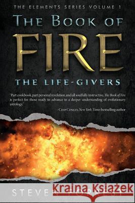 The Book of Fire: The Life-Givers Steven Forrest 9781939510020