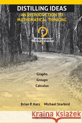 Distilling Ideas: An Introduction to Mathematical Thinking Brian P Katz Michael Starbird  9781939512031