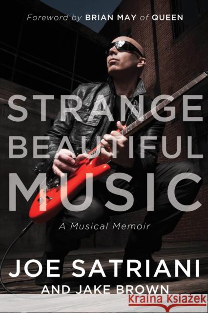 Strange Beautiful Music: A Musical Memoir Satriani, Joe 9781939529640 Benbella Books