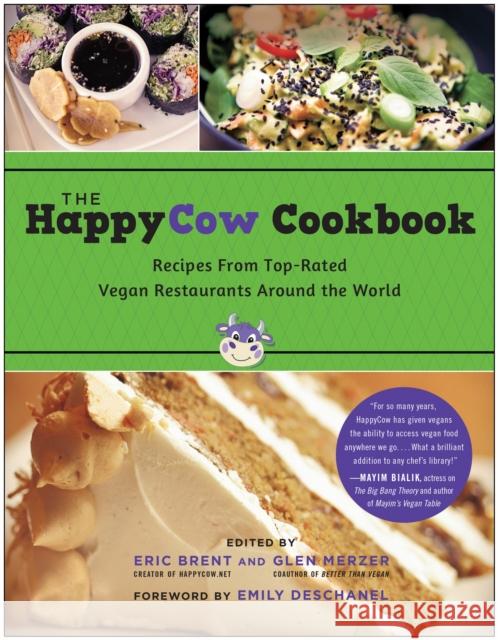 The Happycow Cookbook: Recipes from Top-Rated Vegan Restaurants Around the World Eric Brent Glen Merzer 9781939529664 Benbella Books