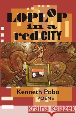 Loplop in a Red City Kenneth Pobo 9781939530035