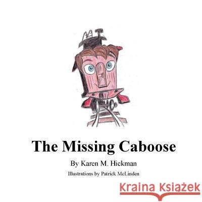 The Missing Caboose Karen M. Hickman Patrick McLinden 9781939535092 Deep Sea Publishing