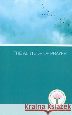 The Altitude of Prayer Goldsmith, Joel S. 9781939542618