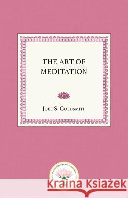The Art of Meditation Joel S. Goldsmith 9781939542670
