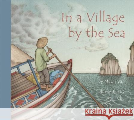 In a Village by the Sea Muon Van April Chu 9781939547156 Creston Books