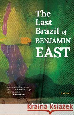 The Last Brazil of Benjamin East Jonathan Freedman 9781939555106 Bright Lights Press