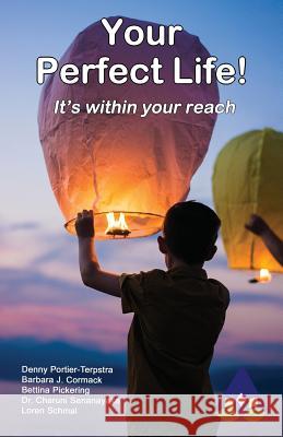 Your Perfect Life: It's within your reach! Portier-Terpstra, Denny 9781939556394 Amarantine, Pencraft Books Limited