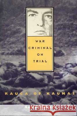 War Criminal on Trial - Rauca of Kaunas Sol Littman 9781939561305 Jewishgen.Inc
