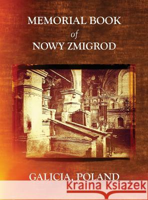 Memorial Book of Nowy Zmigrod - Galicia, Poland William Leibner Waldman Jane Aronson 9781939561374