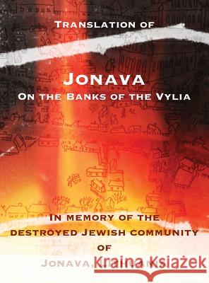 Jonava On the Banks of the Vylia: In memory of the destroyed Jewish community of Jonava, Lithuania Susan M Goldsmith, Shimon Not 9781939561596 Jewishgen.Inc