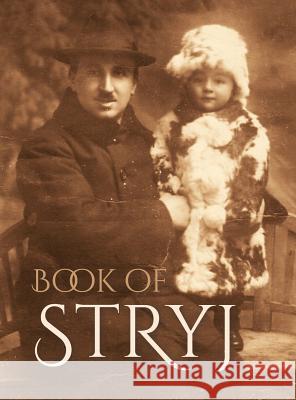 Book of Stryj (Ukraine): Translation of Sefer Stryj N Kudish, Susan Rosin, Yocheved Klausner 9781939561688 Jewishgen.Inc